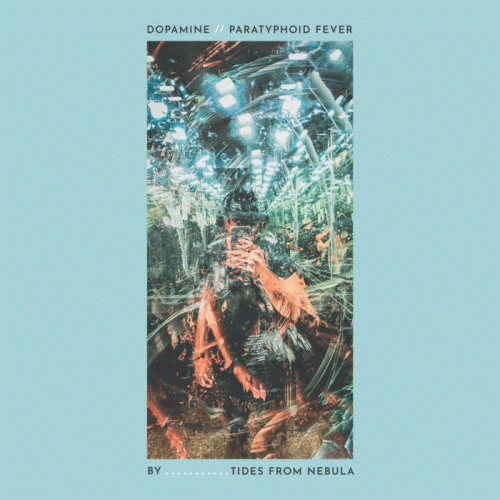 Tides From Nebula : Dopamine - Paratyphoid Fever